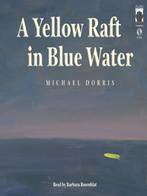 Title details for A Yellow Raft in Blue Water by Michael Dorris - Available
